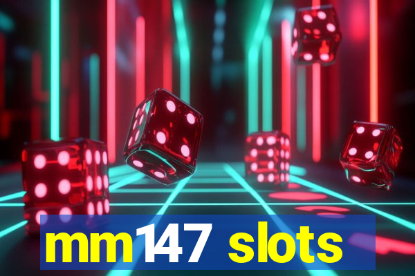 mm147 slots